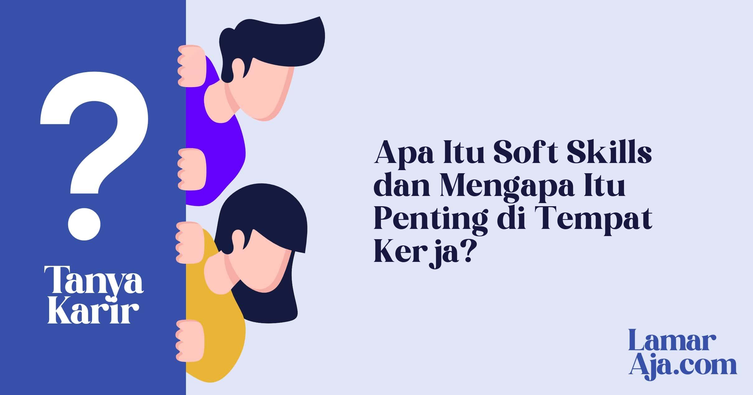 Apa Itu Soft Skills dan Mengapa Itu Penting di Tempat Kerja?